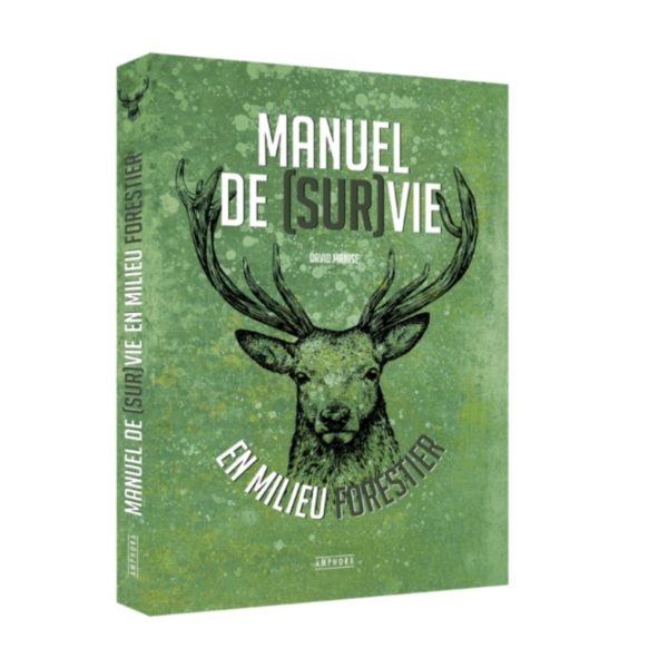 Manuel de (sur)vie en milieu forestier - David Manise & Guillaume Mussard